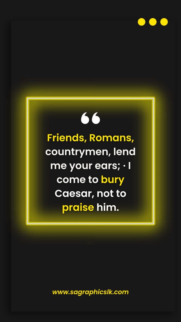 “Friends, Romans, countrymen, lend me your ears” - Speech by Marc Antony, Julius Caesar